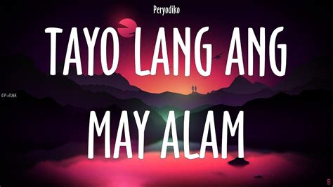 Tayo Lang Ang May Alam .